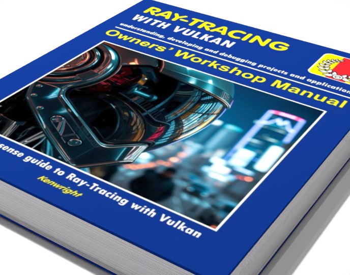 Ray-Tracing with Vulkan - Owners' Workshop Manual - Programming (Beginners Onwards): Everything You Need To Get Started With Vulkan Ray-Tracing